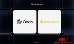 BNB Chain加入Ondo Finance全球市场联盟,